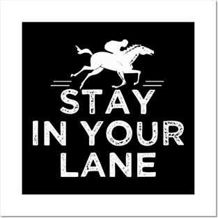 Stay In Your Lane horse racing Posters and Art